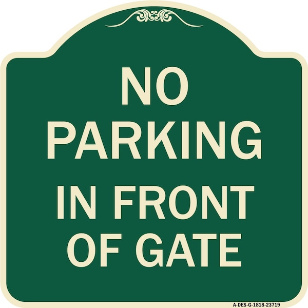 Signmission No Parking in Front of Gate Heavy-Gauge Aluminum Architectural Sign, 18" x 18", G-1818-23719 A-DES-G-1818-23719 - main